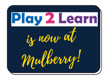 Play 2 Learn now at Mulberry